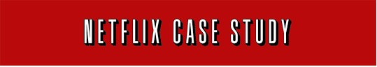 netflix case study