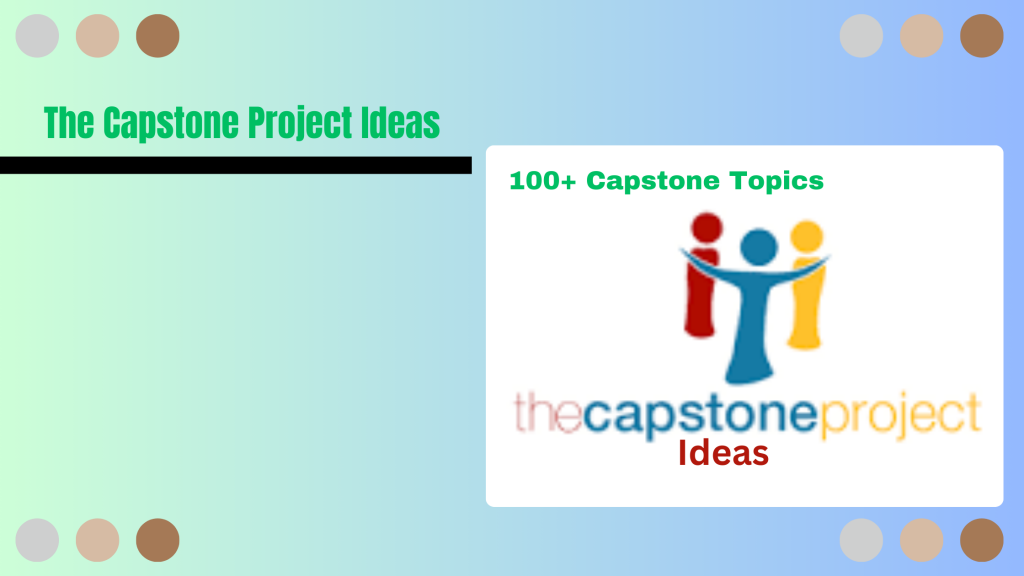100 + Best Capstone Project Ideas for College Student Get Best Idea